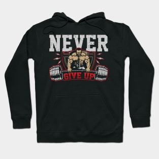 Never Give Up | Motivational & Inspirational | Gift or Present for Gym Lovers Hoodie